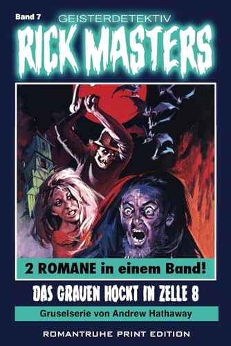 Geisterdetektiv RICK MASTERS 7: Das Grauen hockt in Zelle 8 Geisterdetektiv RICK MASTERS 7: Das Grauen hockt in Zelle 8