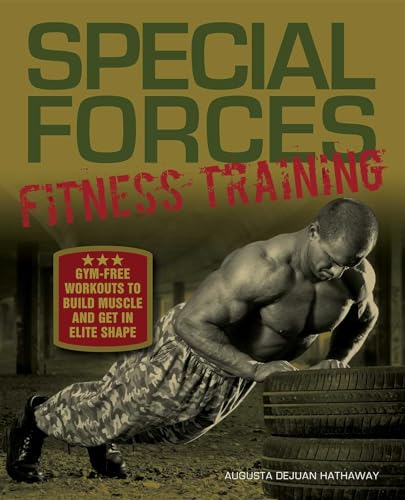 Special Forces Fitness Training: Gym-Free Workouts to Build Muscle and Get in Elite Shape von Ulysses Press