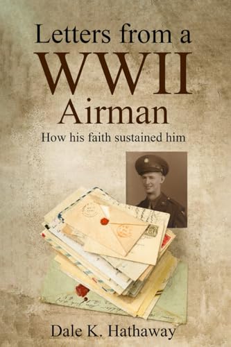 Letters from a WWII Airman: How his faith sustained him von Kharis Publishing, an imprint of Kharis Media LLC