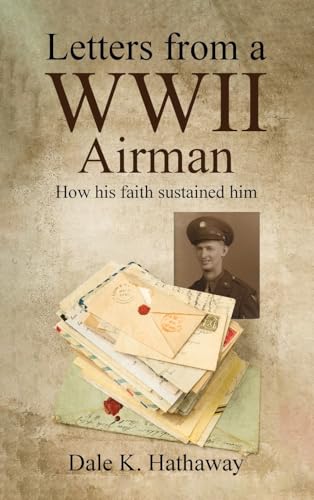 Letters from a WWII Airman: How his faith sustained him von Kharis publishing