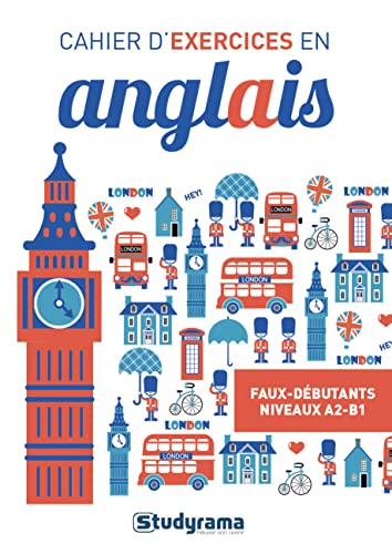 Cahier d'exercices en anglais: Faux débutants (niveaux A2-B1)