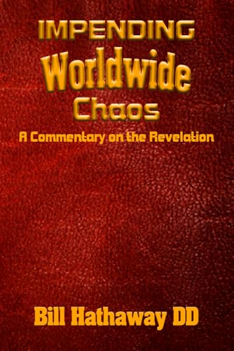 Impending Worldwide Chaos: A Commentary on the Revelation von Paperback Press