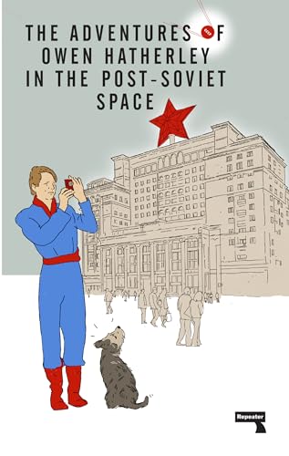 The Adventures of Owen Hatherley In The Post-Soviet Space von Repeater