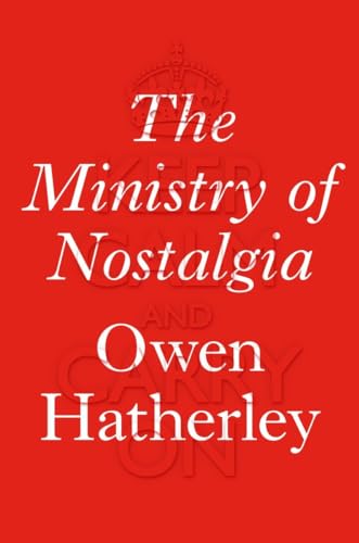 The Ministry of Nostalgia: Consuming Austerity The Ministry of Nostalgia: Consuming Austerity