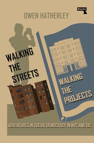 Walking the Streets/Walking the Projects: Adventures in Social Democracy in NYC and DC von Repeater