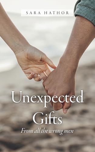 Unexpected Gifts: From all the wrong men