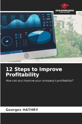 12 Steps to Improve Profitability: How can you improve your company's profitability? 12 Steps to Improve Profitability: How can you improve your company's profitability?