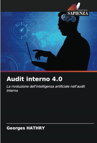 Audit interno 4.0: La rivoluzione dell'intelligenza artificiale nell'audit interno von Edizioni Sapienza