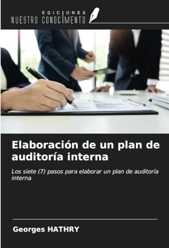 Elaboración de un plan de auditoría interna: Los siete (7) pasos para elaborar un plan de auditoría interna von Ediciones Nuestro Conocimiento