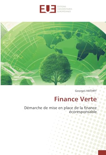 Finance Verte: Démarche de mise en place de la finance écoresponsable von Éditions universitaires européennes