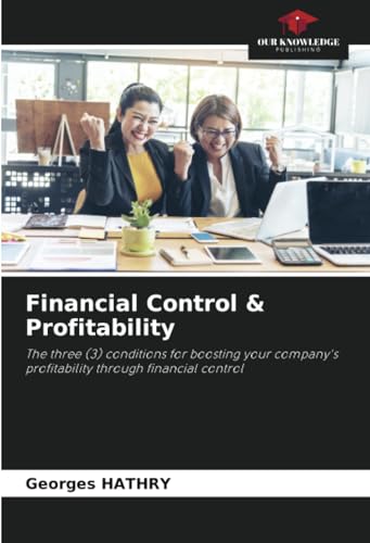 Financial Control & Profitability: The three (3) conditions for boosting your company's profitability through financial control von Our Knowledge Publishing
