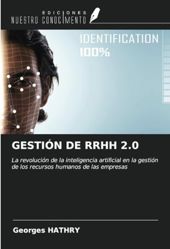 GESTIÓN DE RRHH 2.0: La revolución de la inteligencia artificial en la gestión de los recursos humanos de las empresas von Ediciones Nuestro Conocimiento
