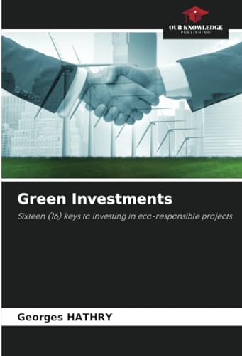 Green Investments: Sixteen (16) keys to investing in eco-responsible projects von Our Knowledge Publishing