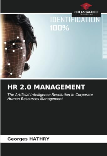 HR 2.0 MANAGEMENT: The Artificial Intelligence Revolution in Corporate Human Resources Management von Our Knowledge Publishing