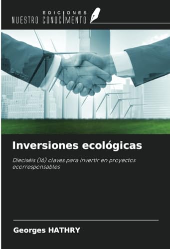 Inversiones ecológicas: Dieciséis (16) claves para invertir en proyectos ecorresponsables von Ediciones Nuestro Conocimiento