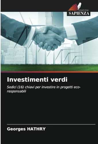 Investimenti verdi: Sedici (16) chiavi per investire in progetti eco-responsabili von Edizioni Sapienza
