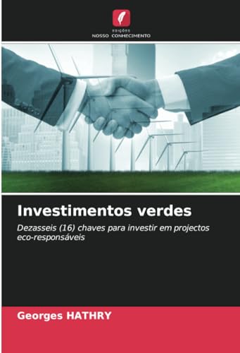 Investimentos verdes: Dezasseis (16) chaves para investir em projectos eco-responsáveis von Edições Nosso Conhecimento