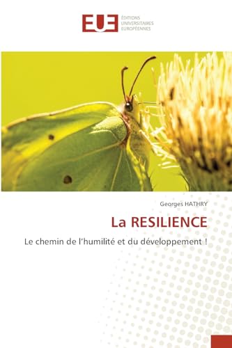 La RESILIENCE: Le chemin de l¿humilité et du développement ! von Éditions universitaires européennes