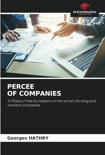 PERCEE OF COMPANIES: 12 Pillars of the foundation of the world's thriving and resilient companies von Our Knowledge Publishing
