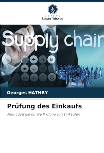 Prüfung des Einkaufs: Methodologie für die Prüfung von Einkäufen Prüfung des Einkaufs: Methodologie für die Prüfung von Einkäufen von Verlag Unser Wissen