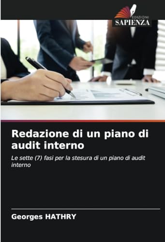 Redazione di un piano di audit interno: Le sette (7) fasi per la stesura di un piano di audit interno von Edizioni Sapienza