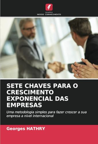 SETE CHAVES PARA O CRESCIMENTO EXPONENCIAL DAS EMPRESAS: Uma metodologia simples para fazer crescer a sua empresa a nível internacional SETE CHAVES PARA O CRESCIMENTO EXPONENCIAL DAS EMPRESAS: Uma metodologia simples para fazer crescer a sua empresa a nível internacional von Edições Nosso Conhecimento
