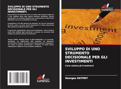 SVILUPPO DI UNO STRUMENTO DECISIONALE PER GLI INVESTIMENTI: Come valutare gli investimenti SVILUPPO DI UNO STRUMENTO DECISIONALE PER GLI INVESTIMENTI: Come valutare gli investimenti von Edizioni Sapienza