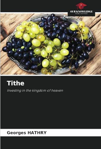 Tithe: Investing in the kingdom of heaven von Our Knowledge Publishing