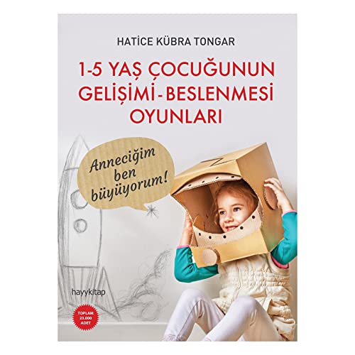 1-5 Yaş Çocuğunun Gelişimi - Beslenmesi Oyunları: Anneciğim ben büyüyorum!