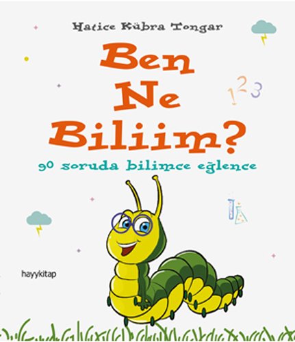 Ben Ne Biliim: 90 Soruda Bilimce Eglence: 90 Soruda Bilimce Eğlence von Hayy Kitap