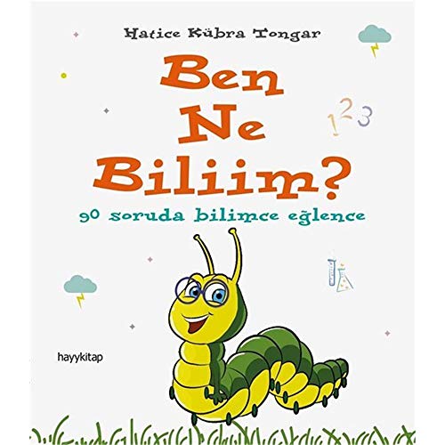 Ben Ne Biliim: 90 Soruda Bilimce Eglence: 90 Soruda Bilimce Eğlence