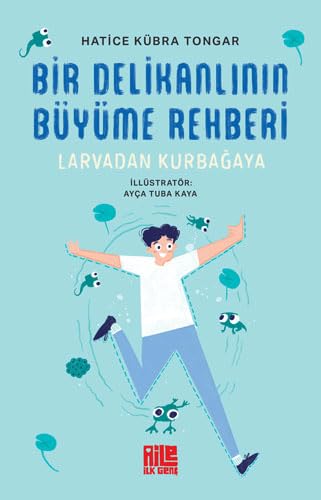 Bir Delikanlının Büyüme Rehberi: Larvadan Kurbağaya von Aile Yayınları