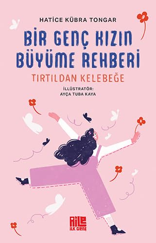 Bir Genç Kızın Büyüme Rehberi: (Tırtıldan Kelebeğe)