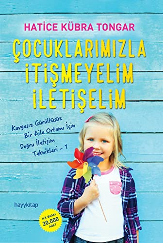 Çocuklarımızla İtişmeyelim İletişelim: Kavgasız Gürültüsüz Bir Aile Ortamı İçin Doğru İletişim Teknikleri - 1