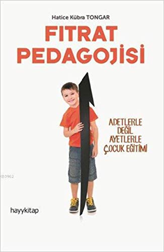 Fitrat Pedagojisi: Fitrat Pedagojisi 1. Kitap - Adetlerle Degil Ayetlerle Cocuk Egitimi von Hayy Kitap