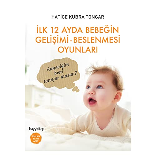 İlk 12 Ayda Bebeğin Gelişimi - Beslenmesi Oyunları: Anneciğim beni tanıyor musun?