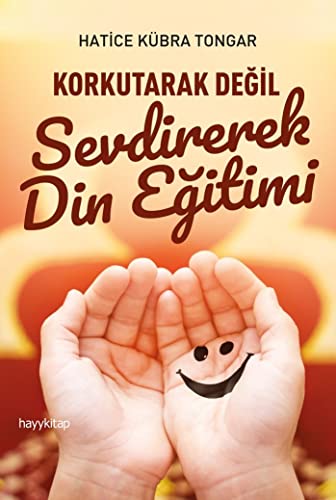 Korkutarak Degil Sevdirerek Din Egitimi