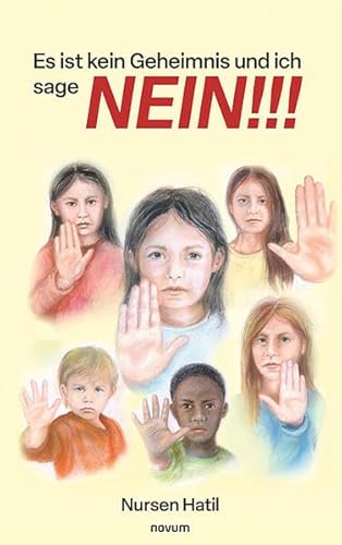 Es ist kein Geheimnis und ich sage NEIN!!!: Ein Bilderbuch über sicheres Verhalten für Kinder von novum Verlag