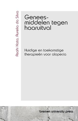 Geneesmiddelen tegen haaruitval: Huidige en toekomstige therapieën voor alopecia von bremen university press