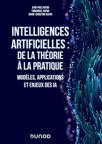 Intelligences artificielles : de la théorie à la pratique: Modèles, applications et enjeux des IA von DUNOD