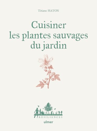 Cuisiner les plantes sauvages du jardin von ULMER