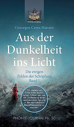 Aus der Dunkelheit ins Licht - Die ewigen Zyklen der Schöpfung, Band I (PHÖNIX JOURNALE) von tredition