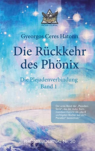 Rückkehr des Phönix - Phönix-Journal Nr. 30: Plejaden-Verbindung - Band 1 (Phönix-Journale) von tredition