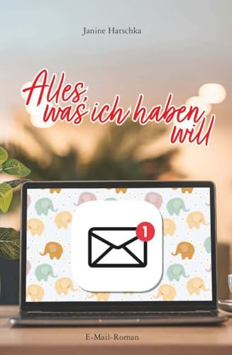 Alles, was ich haben will von Buchschmiede von Dataform Media GmbH