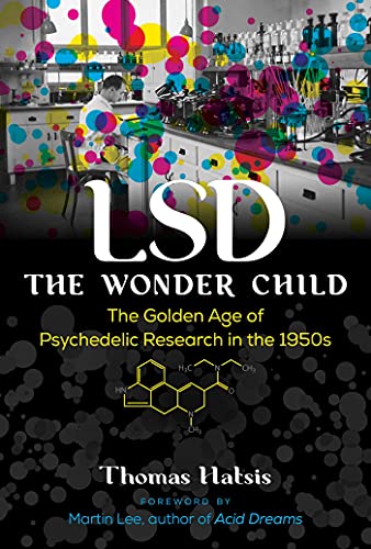 LSD ― The Wonder Child: The Golden Age of Psychedelic Research in the 1950s