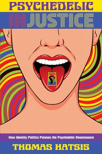 Psychedelic Injustice: How Identity Politics Poisons the Psychedelic Renaissance von Pitchstone Publishing