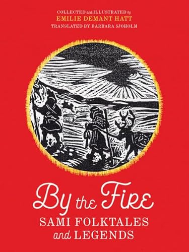 By the Fire: Sami Folktales and Legends von Univ Of Minnesota Press