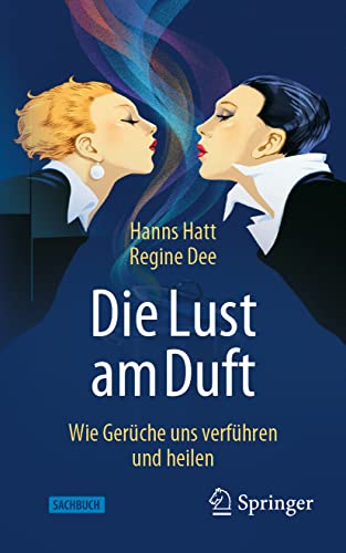 Die Lust am Duft: Wie Gerüche uns verführen und heilen von Springer