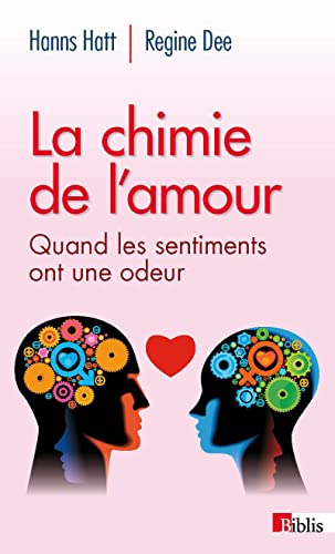 La Chimie de l'amour. Quand les sentiments ont une odeur von CNRS EDITIONS