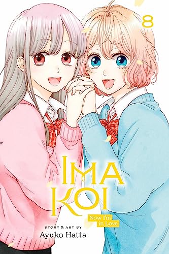 Ima Koi: Now I’m in Love, Vol. 8 (IMA KOI NOW IM IN LOVE GN, Band 8) von Viz LLC